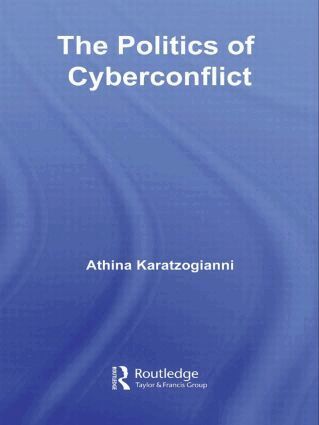 Athina Karatzogianni - Politics of Cyberconflict, Häftad