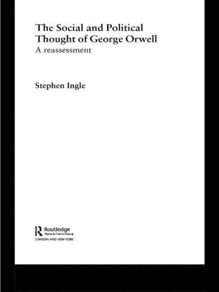 Stephen Ingle - Social and Political Thought of George Orwell, Häftad