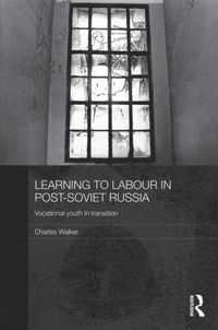 bokomslag Learning to Labour in Post-Soviet Russia