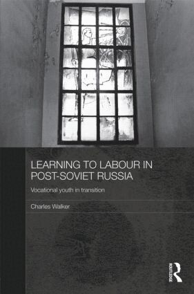Charles Walker - Learning to Labour in Post-Soviet Russia, Inbunden
