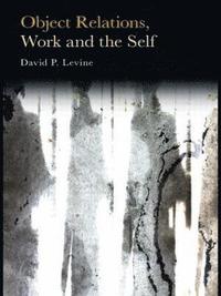 bokomslag Object Relations, Work and the Self