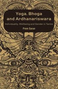 bokomslag Yoga, Bhoga and Ardhanariswara