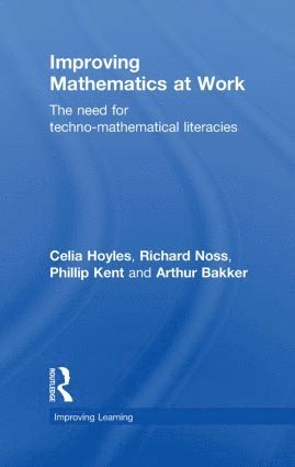 Celia Hoyles, Richard Noss, Phillip Kent, Arthur Bakker, UK) Hoyles, Celia (London Knowledge Lab, Institute of Education, University of London, UK) Kent, Phillip (London Knowledge Lab, Institute of Education, University of London, UK) Bakker, Arthur (London Knowledge Lab, Institute of Education, University of London - Improving Mathematics at Work, Inbunden