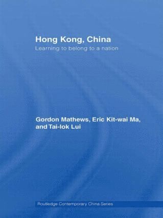 Gordon Mathews, Eric Ma, Tai-Lok Lui, Hong Kong) Mathews, Gordon (Chinese University of Hong Kong, Eric (ericma@cuhk.edu.hk UNDELIVERABLE OCT 20. Case 01678784) Ma, Hong Kong) Lui, Tai-Lok (Chinese University of Hong Kong - Hong Kong, China, Häftad
