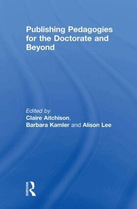Claire Aitchison, Barbara Kamler, Alison Lee - Publishing Pedagogies for the Doctorate and Beyond, Inbunden