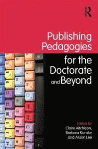 bokomslag Publishing Pedagogies for the Doctorate and Beyond