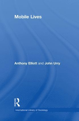 Anthony Elliott, John Urry, Australia) Elliott, Anthony (University of South Australia, UK) Urry, John (Lancaster University - Mobile Lives, Inbunden
