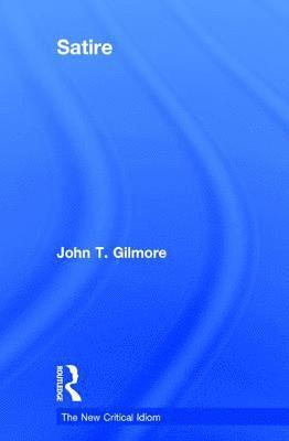 John T. Gilmore, UK) Gilmore, John T. (University of Warwick - Satire, Inbunden