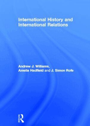 Andrew J. Williams, Amelia Hadfield, J. Simon Rofe - International History and International Relations, Inbunden