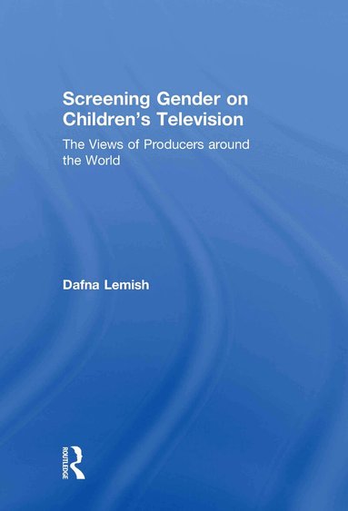 Dafna Lemish - Screening Gender on Children's Television, Inbunden