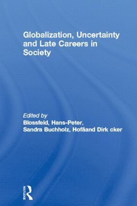 bokomslag Globalization, Uncertainty and Late Careers in Society