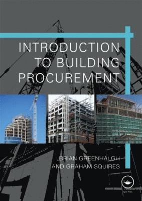 Brian Greenhalgh, Graham Squires, UK) Greenhalgh, Brian (Quantity Surveying consultant, Earth and Environmental Sciences at the University of Birmingham) Squires, Graham (Senior Lecturer in Planning; School of Geography - Introduction to Building Procurement, Häftad