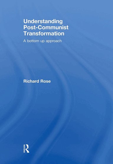 Richard Rose - Understanding Post-Communist Transformation, Häftad