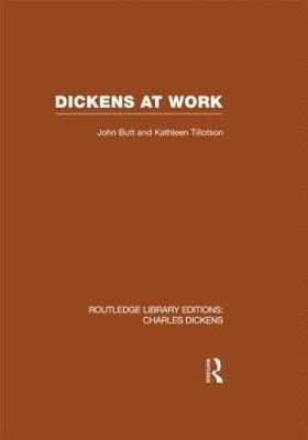 John Butt, Kathleen Tillotson - Dickens at Work, Inbunden