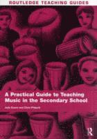 bokomslag A Practical Guide to Teaching Music in the Secondary School