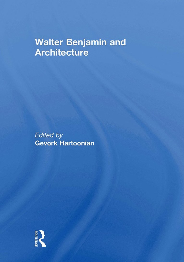 Walter Benjamin and Architecture