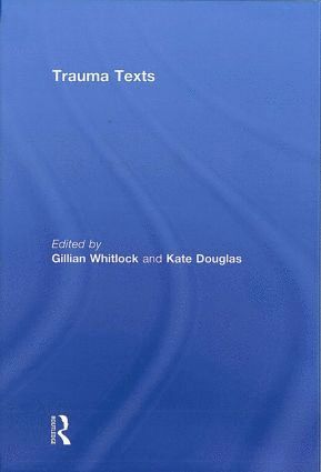 Gillian Whitlock, Kate Douglas, Australia) Whitlock, Gillian (University of Queensland, Australia) Douglas, Kate (Flinders University - Trauma Texts, Inbunden