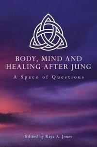 bokomslag Body, Mind and Healing After Jung