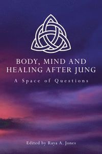 bokomslag Body, Mind and Healing After Jung