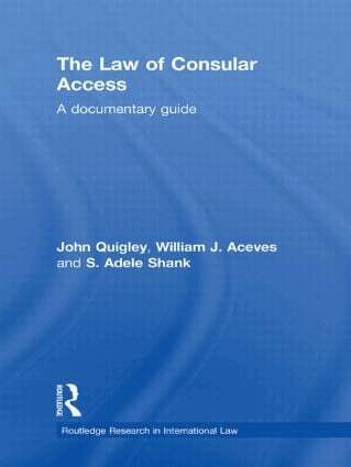 John Quigley, William J. Aceves, Adele Shank - Law of Consular Access, Inbunden