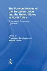 bokomslag The Foreign Policies of the European Union and the United States in North Africa