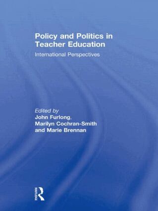John Furlong, Marilyn Cochran-Smith, Marie Brennan - Policy and Politics in Teacher Education, Inbunden
