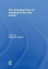 bokomslag The Changing Face of Retailing in the Asia Pacific