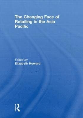 bokomslag The Changing Face of Retailing in the Asia Pacific