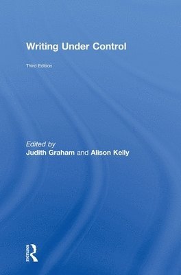 Judith Graham, Alison Kelly, UK) Graham, Judith (Roehampton University, UK) Kelly, Alison (Roehampton University - Writing Under Control, Inbunden