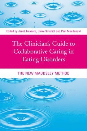 Janet Treasure, Ulrike Schmidt, Pam Macdonald, UK) Treasure, Janet (South London and Maudsley Hospital and Professor at Kings College London, UK) Schmidt, Ulrike (Maudsley Hospital and Institute of Psychiatry, London, UK) Macdonald, Pam (Institute of Psychiatry, Kings College, University of London - Clinician's Guide to Collaborative Caring in Eating Disorders, Häftad