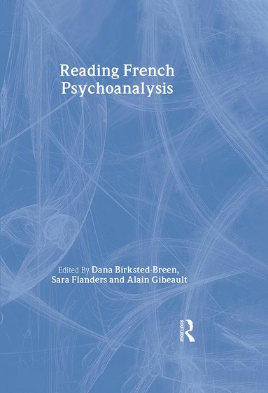 Sara Flanders, Alain Gibeault, Dana Birksted-Breen - Reading French Psychoanalysis, Inbunden