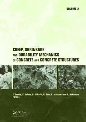 Creep, Shrinkage and Durability Mechanics of Concrete and Concrete Structures, Two Volume Set 1