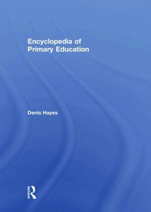Denis Hayes - Encyclopedia of Primary Education, Inbunden