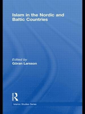 Göran Larsson, Sweden) Larsson, Goran (University of Gothenburg - Islam in the Nordic and Baltic Countries, Inbunden