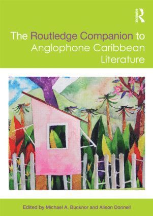 Michael A. Bucknor, Alison Donnell - Routledge Companion to Anglophone Caribbean Literature, Inbunden
