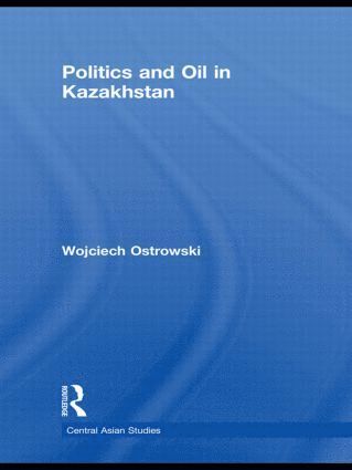 bokomslag Politics and Oil in Kazakhstan