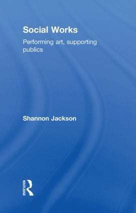 Shannon Jackson, USA) Jackson, Shannon (University of California, Berkeley - Social Works, Inbunden