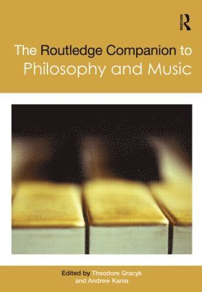 Theodore Gracyk, Andrew Kania, USA) Kania, Andrew (Trinity University - Routledge Companion to Philosophy and Music, Inbunden