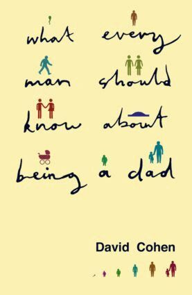 David Cohen - What Every Man Should Know About Being a Dad, Häftad