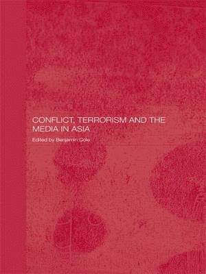 bokomslag Conflict, Terrorism and the Media in Asia