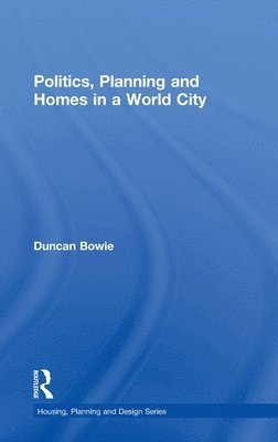 Politics, Planning and Homes in a World City 1