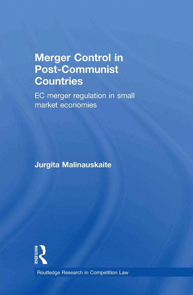 Jurgita Malinauskaite - Merger Control in Post-Communist Countries, Inbunden