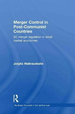 Jurgita Malinauskaite, UK) Malinauskaite, Jurgita (Brunel University - Merger Control in Post-Communist Countries, Inbunden