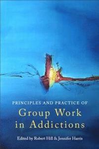 bokomslag Principles and Practice of Group Work in Addictions