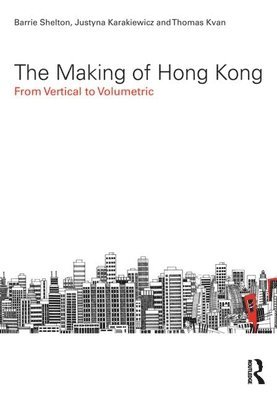 Barrie Shelton, Justyna Karakiewicz, Thomas Kvan, Australia) Shelton, Barrie (University of Melbourne, Australia) Karakiewicz, Justyna (University of Melbourne, Australia) Kvan, Thomas (University of Melbourne - Making of Hong Kong, Inbunden