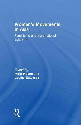 Mina Roces, Louise Edwards, Australia) Roces, Mina (University of New South Wales, Louise (University of Hong Kong) Edwards - Women's Movements in Asia, Inbunden