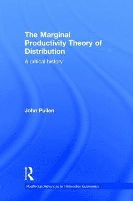 John Pullen, Australia) Pullen, John (University of New England - Marginal Productivity Theory of Distribution, Inbunden