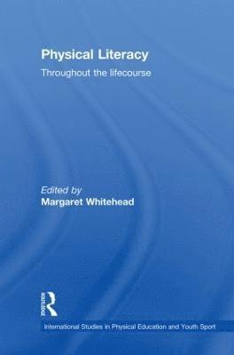 Margaret Whitehead, UK) Whitehead, Margaret (Physical Education Consultant - Physical Literacy, Inbunden