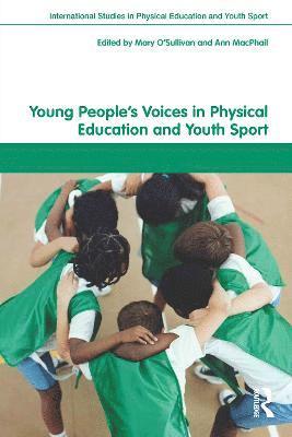 Mary O'Sullivan, Ann MacPhail, Ireland) O'Sullivan, Mary (University of Limerick, Ireland) MacPhail, Ann (University of Limerick, Ann Macphail - Young People's Voices in Physical Education and Youth Sport, Inbunden