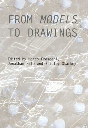 Marco Frascari, Jonathan Hale, Bradley Starkey - From Models to Drawings, Häftad